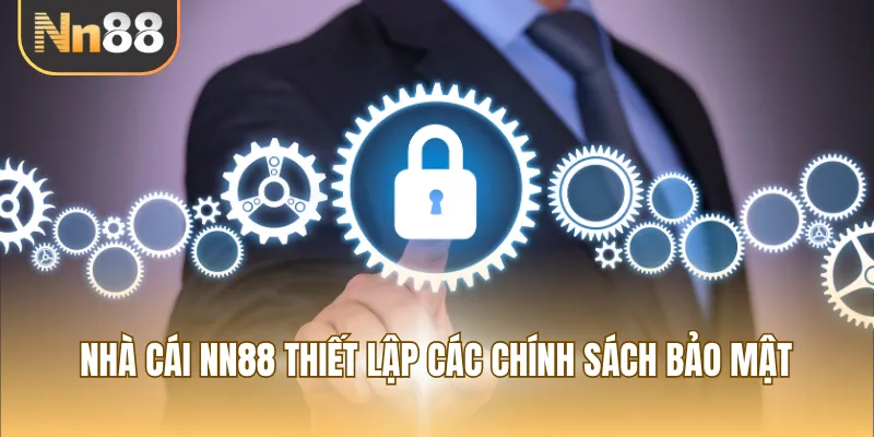 Nhà cái NN88 thiết lập các chính sách bảo mật