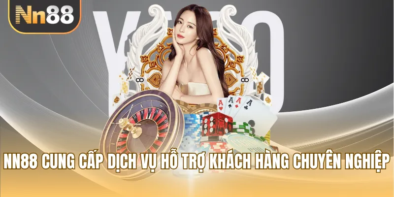 NN88 cung cấp dịch vụ hỗ trợ khách hàng chuyên nghiệp