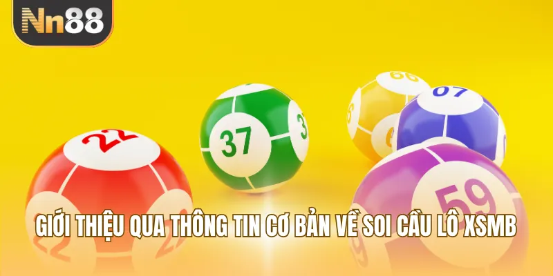 Giới thiệu qua thông tin cơ bản về soi cầu lô XSMB