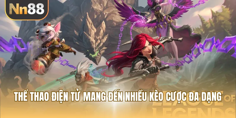 Thể thao điện tử mang đến nhiều kèo cược đa dạng